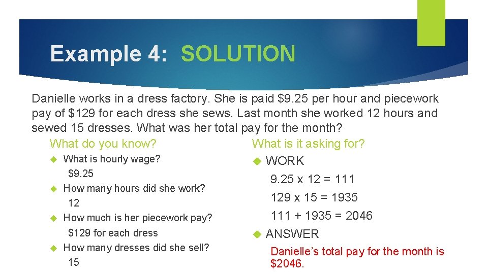 Example 4: SOLUTION Danielle works in a dress factory. She is paid $9. 25