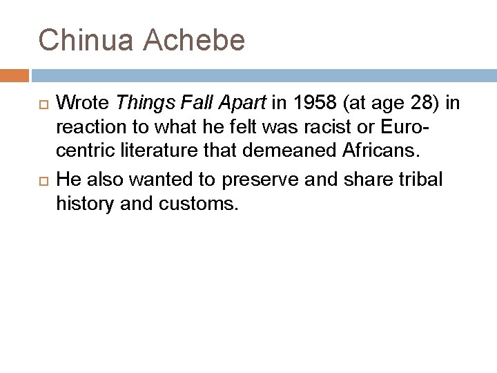 Chinua Achebe Wrote Things Fall Apart in 1958 (at age 28) in reaction to