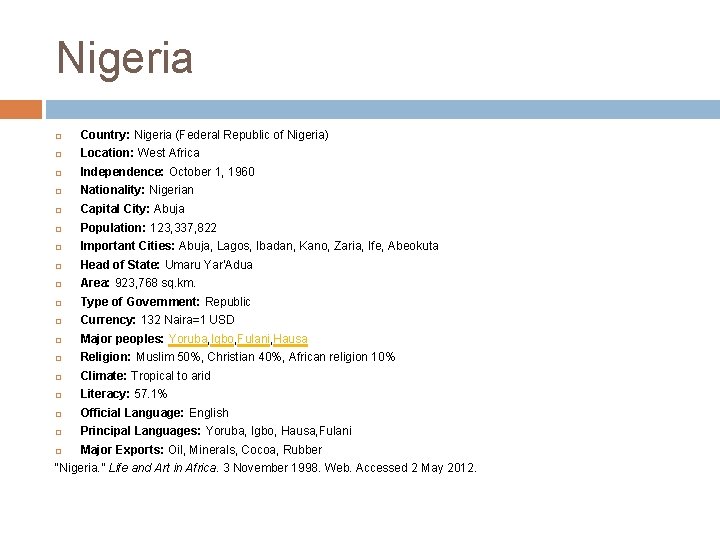 Nigeria Country: Nigeria (Federal Republic of Nigeria) Location: West Africa Independence: October 1, 1960