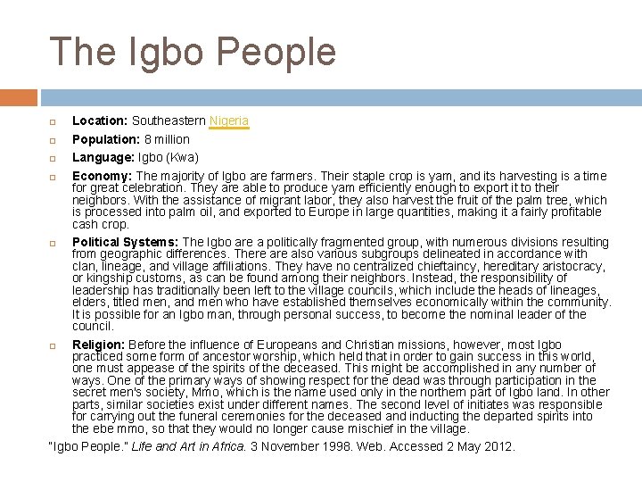 The Igbo People Location: Southeastern Nigeria Population: 8 million Language: Igbo (Kwa) Economy: The