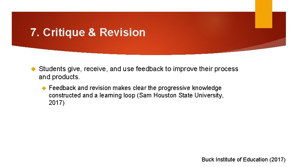 7. Critique & Revision Students give, receive, and use feedback to improve their process