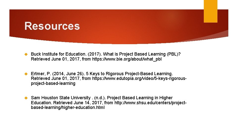 Resources Buck Institute for Education. (2017). What is Project Based Learning (PBL)? Retrieved June