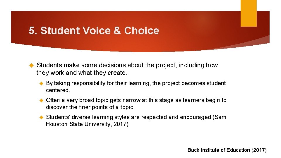 5. Student Voice & Choice Students make some decisions about the project, including how