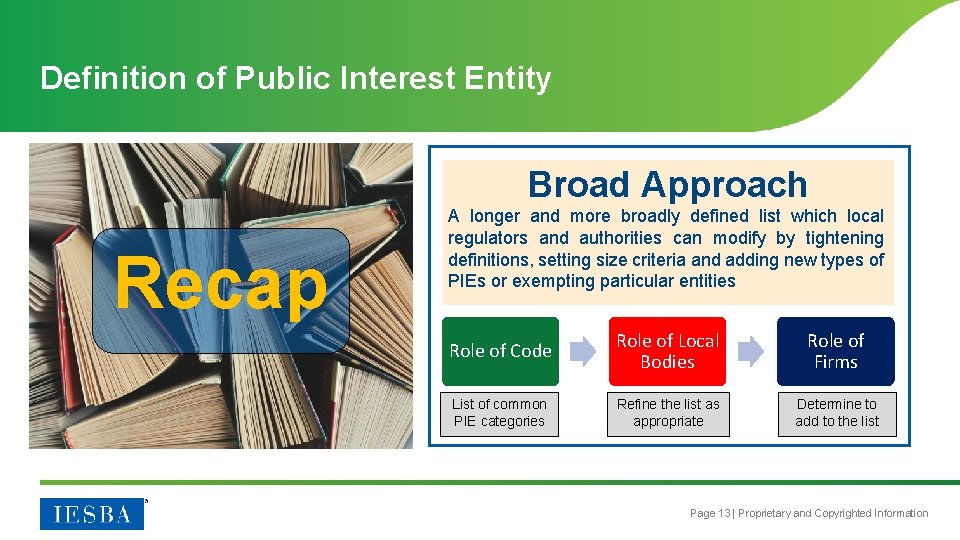 Definition of Public Interest Entity Broad Approach Recap A longer and more broadly defined