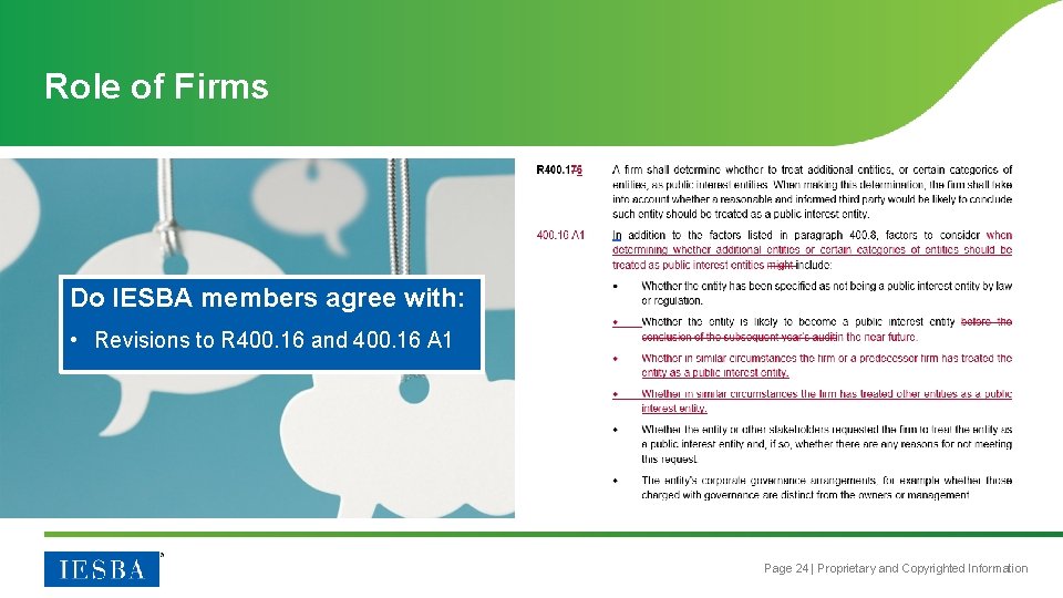 Role of Firms Do IESBA members agree with: • Revisions to R 400. 16