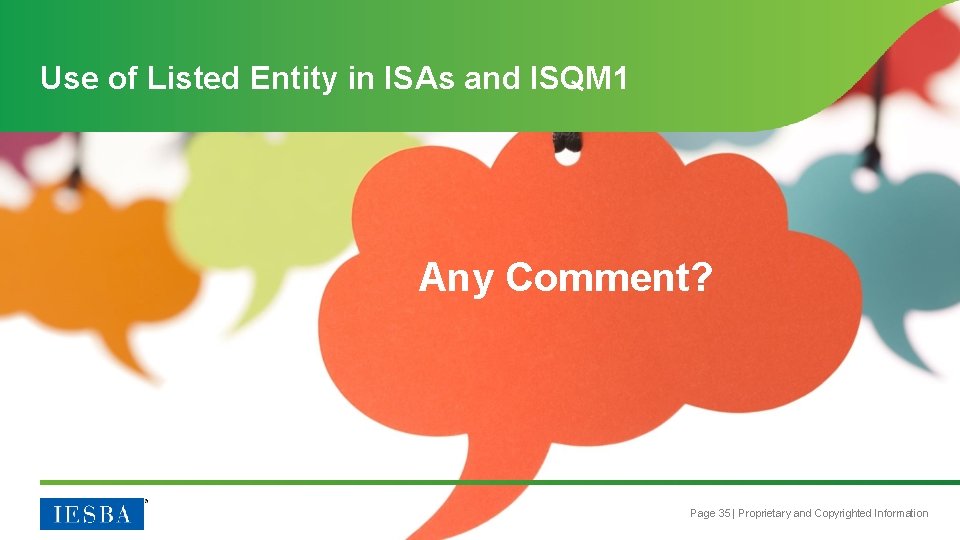 Use of Listed Entity in ISAs and ISQM 1 Any Comment? Page 35 |