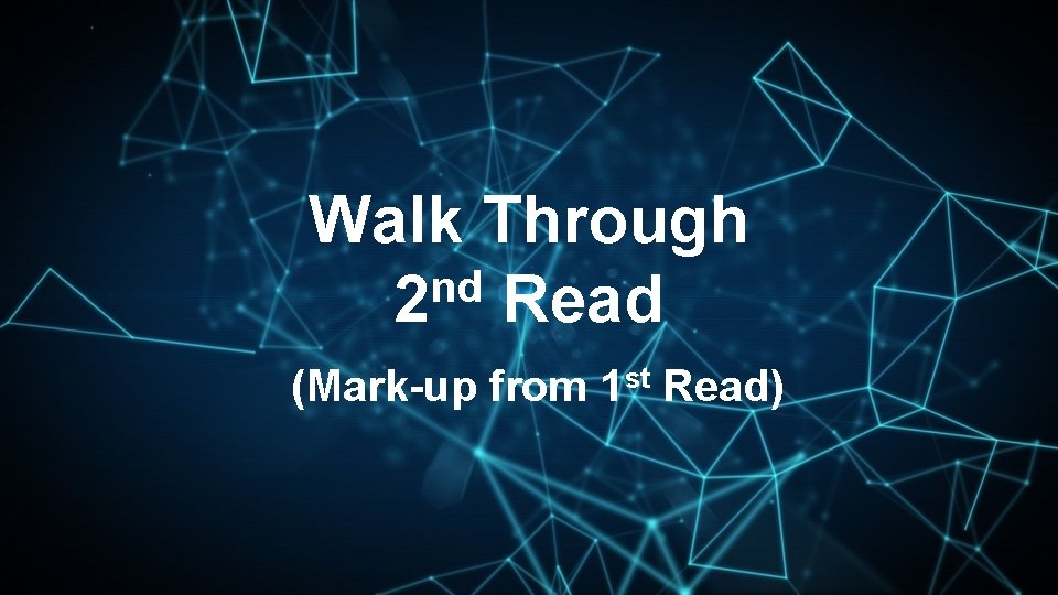 Walk Through nd 2 Read (Mark-up from 1 st Read) 