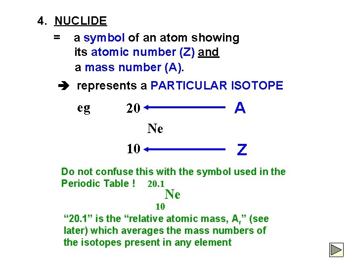 4. NUCLIDE = a symbol of an atom showing its atomic number (Z) and