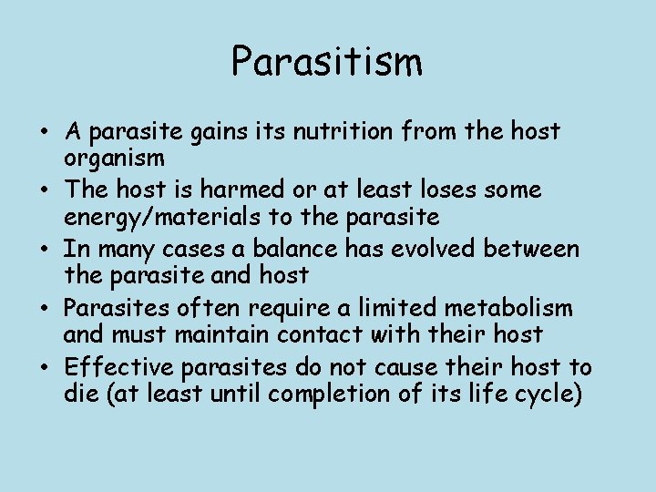 Parasitism • A parasite gains its nutrition from the host organism • The host