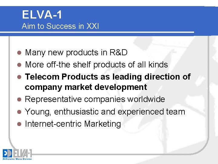 ELVA-1 Aim to Success in XXI l l l Many new products in R&D