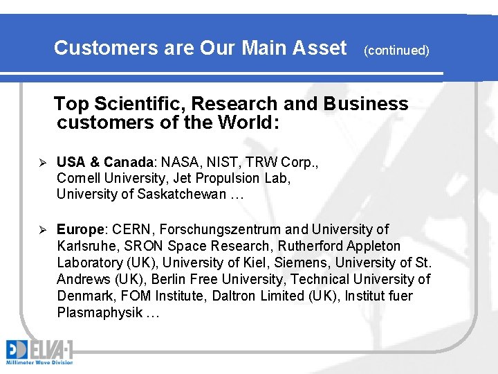 Customers are Our Main Asset (continued) Top Scientific, Research and Business customers of the