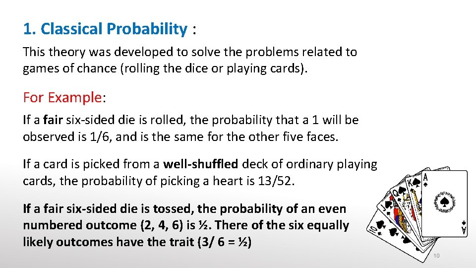 1. Classical Probability : This theory was developed to solve the problems related to