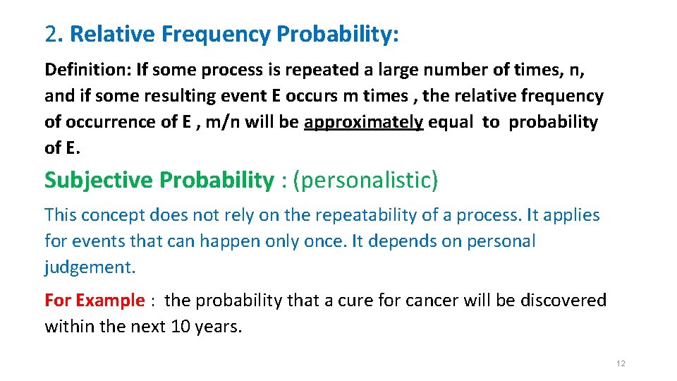 2. Relative Frequency Probability: Definition: If some process is repeated a large number of