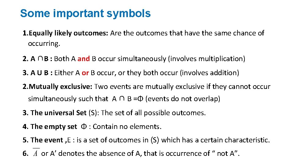 Some important symbols 1. Equally likely outcomes: Are the outcomes that have the same