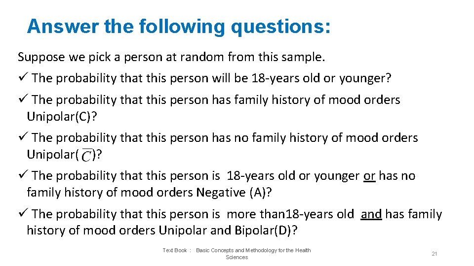Answer the following questions: Suppose we pick a person at random from this sample.