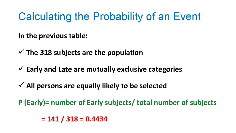 Calculating the Probability of an Event In the previous table: ü The 318 subjects