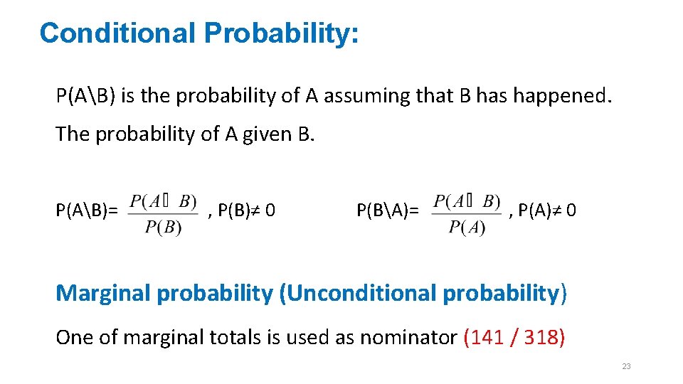 Conditional Probability: P(AB) is the probability of A assuming that B has happened. The