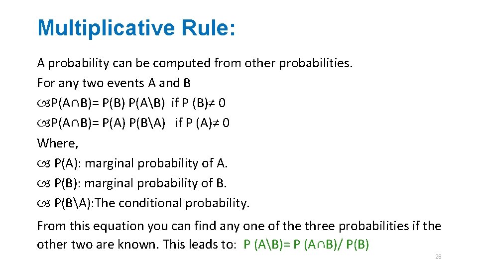 Multiplicative Rule: A probability can be computed from other probabilities. For any two events