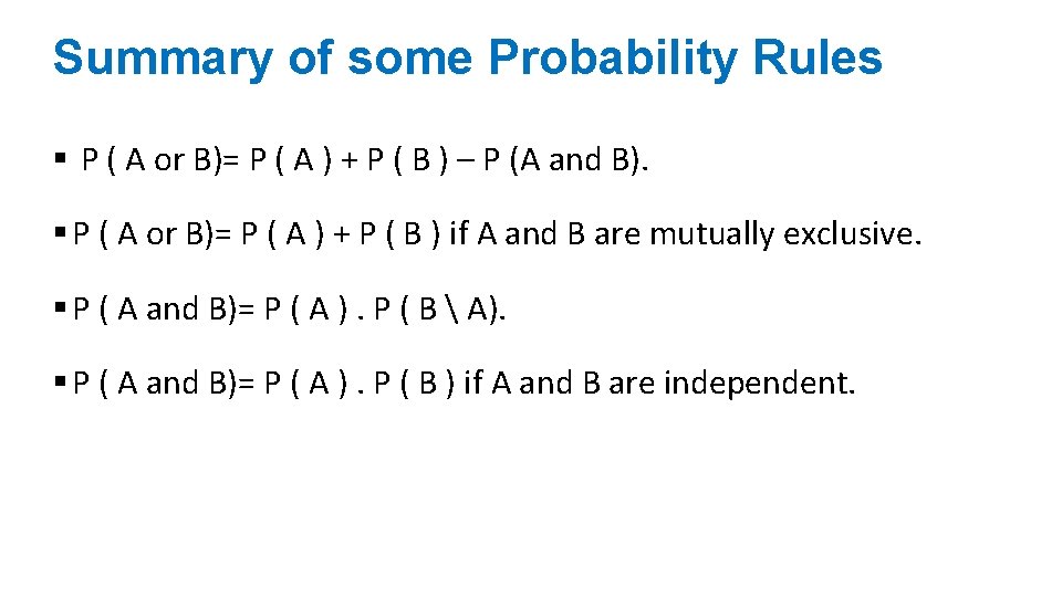 Summary of some Probability Rules § P ( A or B)= P ( A