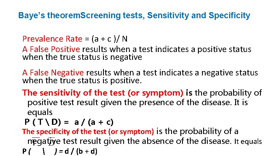 Baye’s theorem. Screening tests, Sensitivity and Specificity Prevalence Rate = (a + c )/