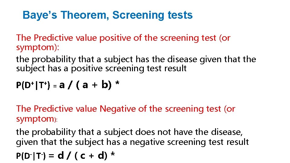 Baye’s Theorem, Screening tests The Predictive value positive of the screening test (or symptom):