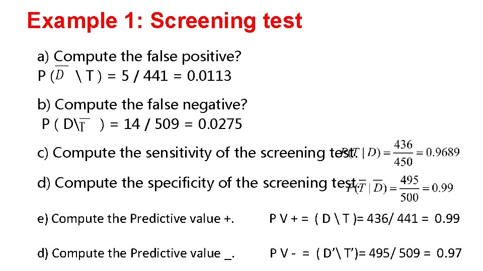 Example 1: Screening test a) Compute the false positive? P (  T )