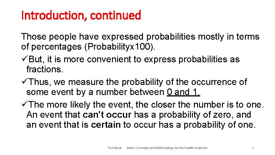 Introduction, continued Those people have expressed probabilities mostly in terms of percentages (Probabilityx 100).
