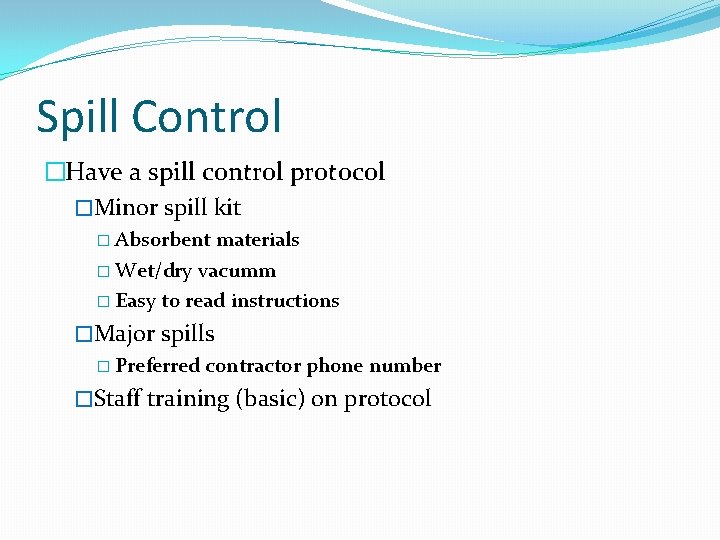 Spill Control �Have a spill control protocol �Minor spill kit � Absorbent materials �