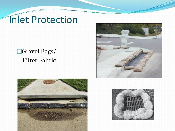 Inlet Protection �Gravel Bags/ Filter Fabric 