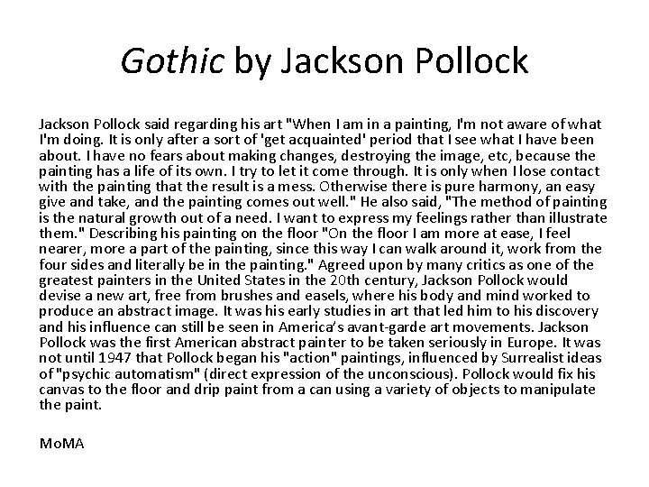 Gothic by Jackson Pollock said regarding his art "When I am in a painting,