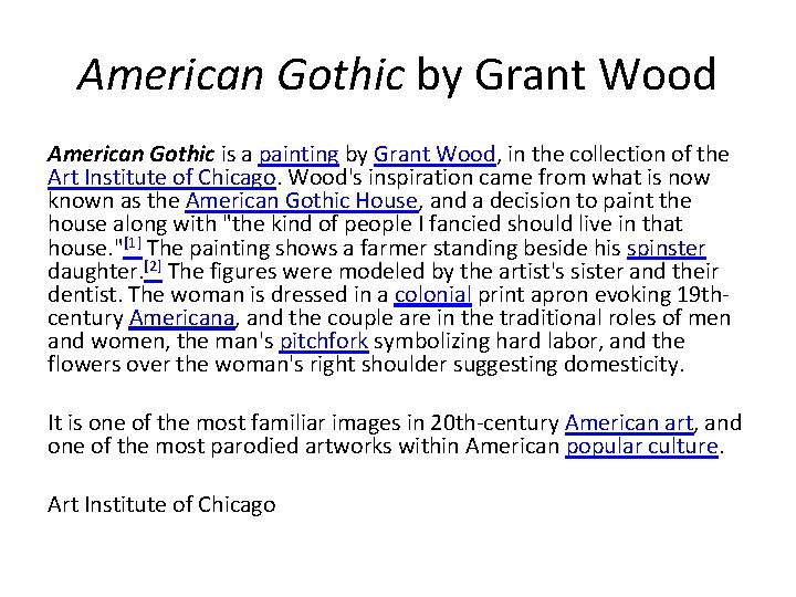 American Gothic by Grant Wood American Gothic is a painting by Grant Wood, in