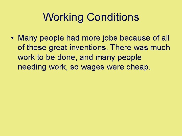 Working Conditions • Many people had more jobs because of all of these great
