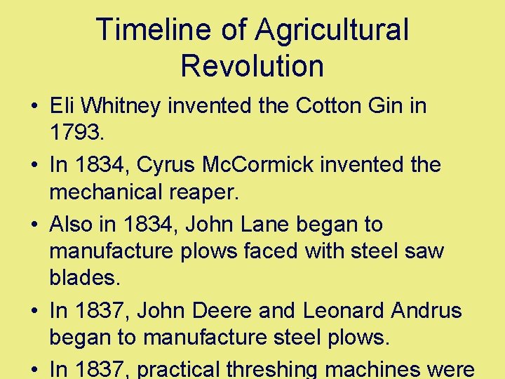 Timeline of Agricultural Revolution • Eli Whitney invented the Cotton Gin in 1793. •