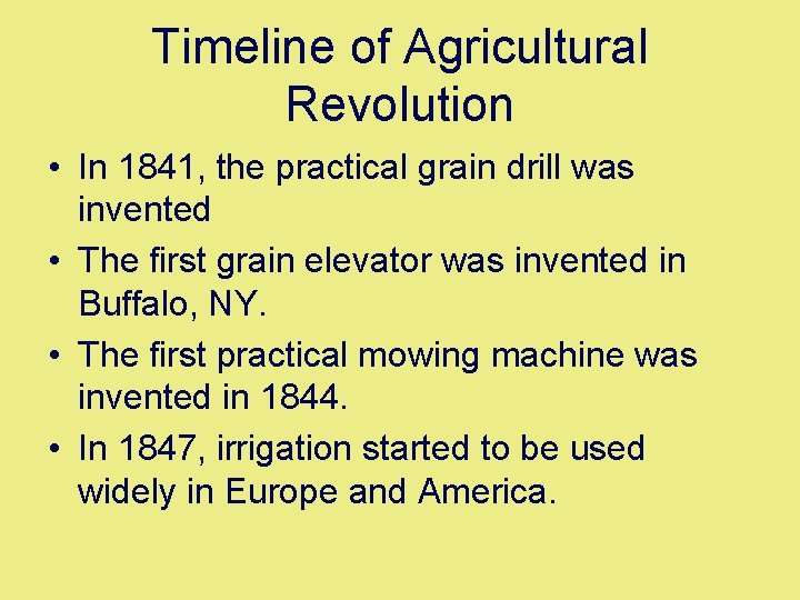 Timeline of Agricultural Revolution • In 1841, the practical grain drill was invented •