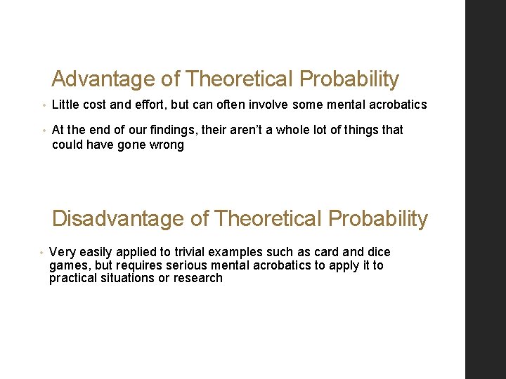 Advantage of Theoretical Probability • Little cost and effort, but can often involve some