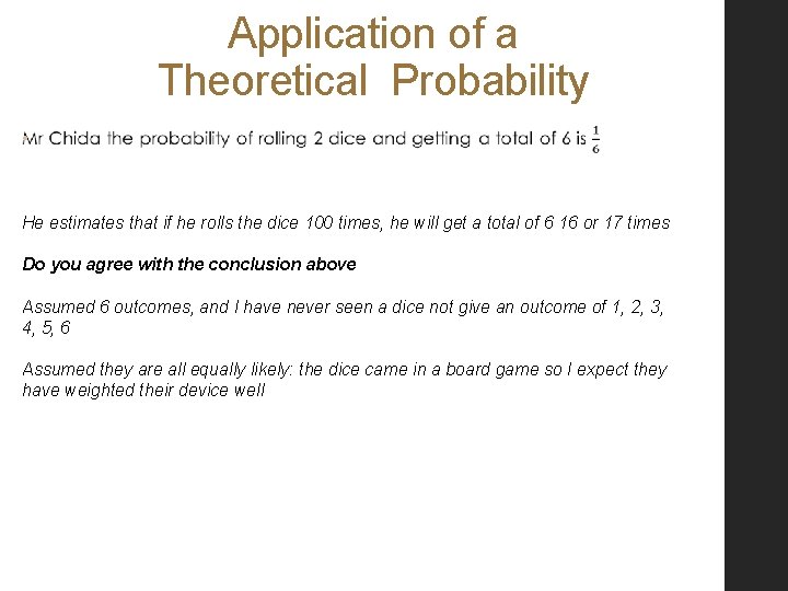 Application of a Theoretical Probability • He estimates that if he rolls the dice