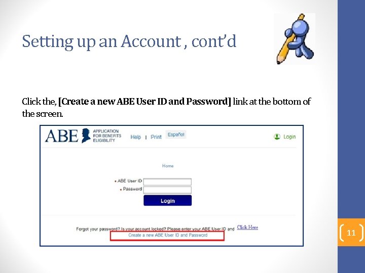 Setting up an Account , cont’d Click the, [Create a new ABE User ID