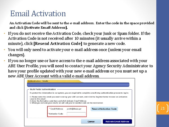 Email Activation An Activation Code will be sent to the e-mail address. Enter the