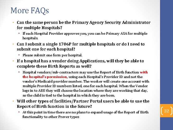 More FAQs • Can the same person be the Primary Agency Security Administrator for