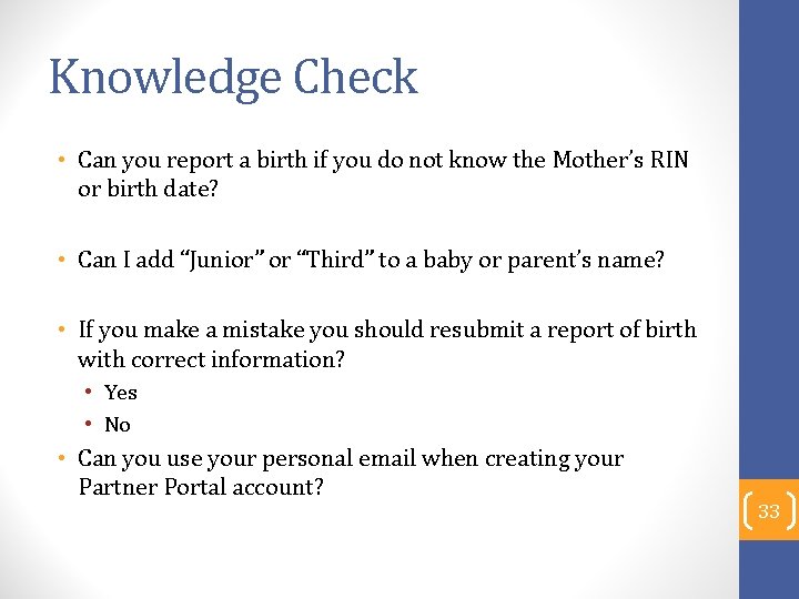 Knowledge Check • Can you report a birth if you do not know the