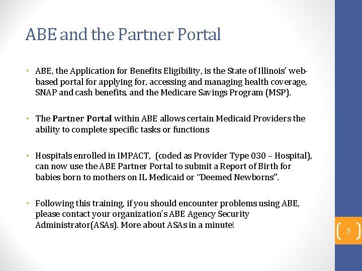 ABE and the Partner Portal • ABE, the Application for Benefits Eligibility, is the