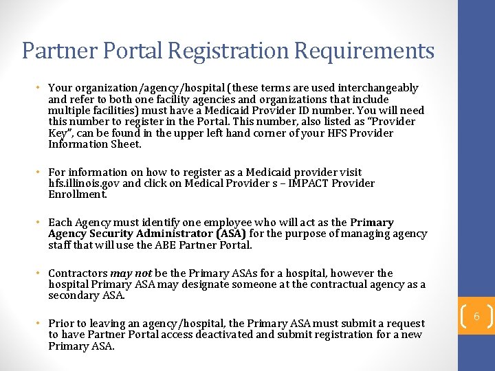 Partner Portal Registration Requirements • Your organization/agency/hospital (these terms are used interchangeably and refer