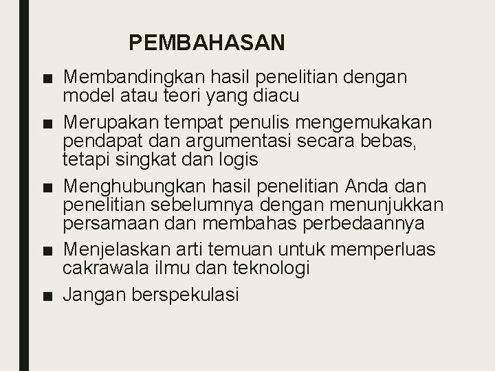 PEMBAHASAN ■ Membandingkan hasil penelitian dengan model atau teori yang diacu ■ Merupakan tempat