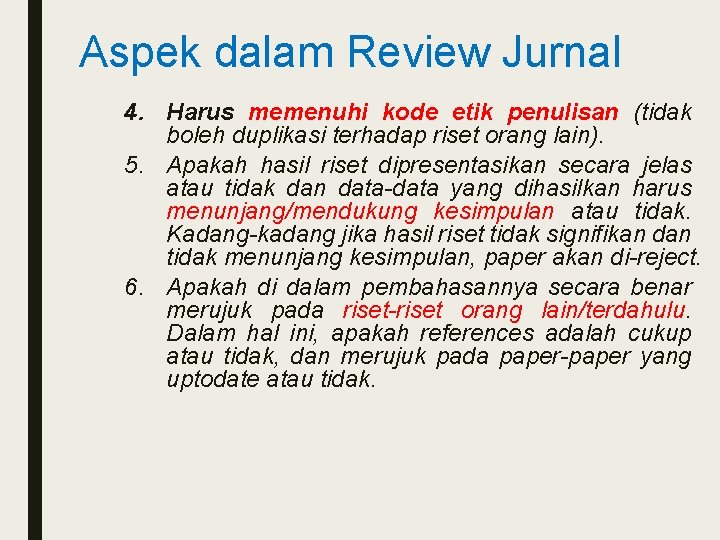 Aspek dalam Review Jurnal 4. Harus memenuhi kode etik penulisan (tidak boleh duplikasi terhadap