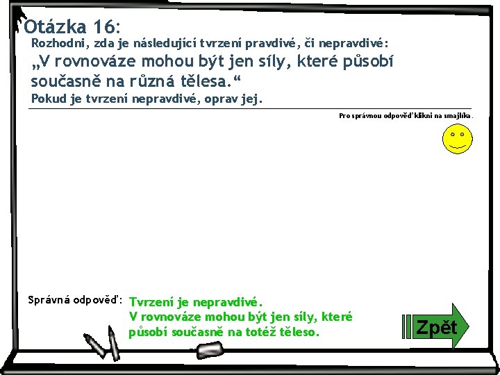 Otázka 16: Rozhodni, zda je následující tvrzení pravdivé, či nepravdivé: „V rovnováze mohou být