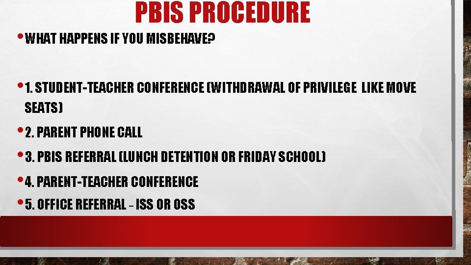PBIS PROCEDURE • WHAT HAPPENS IF YOU MISBEHAVE? • 1. STUDENT-TEACHER CONFERENCE (WITHDRAWAL OF