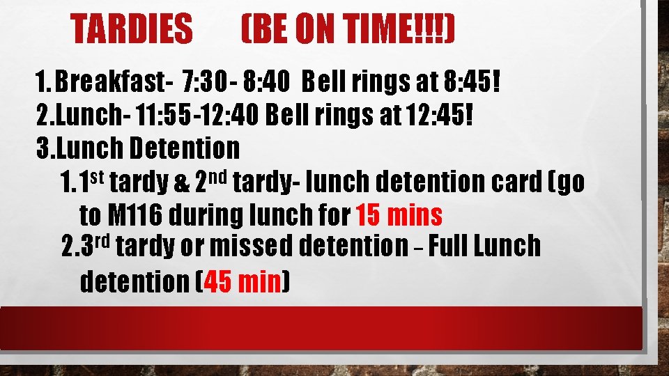 TARDIES (BE ON TIME!!!) 1. Breakfast- 7: 30 - 8: 40 Bell rings at