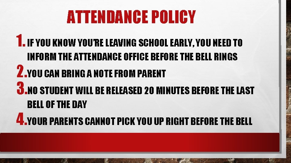 ATTENDANCE POLICY 1. IF YOU KNOW YOU’RE LEAVING SCHOOL EARLY, YOU NEED TO INFORM