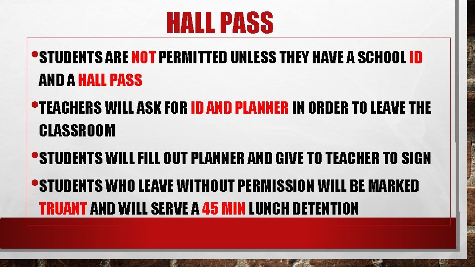 HALL PASS • STUDENTS ARE NOT PERMITTED UNLESS THEY HAVE A SCHOOL ID AND