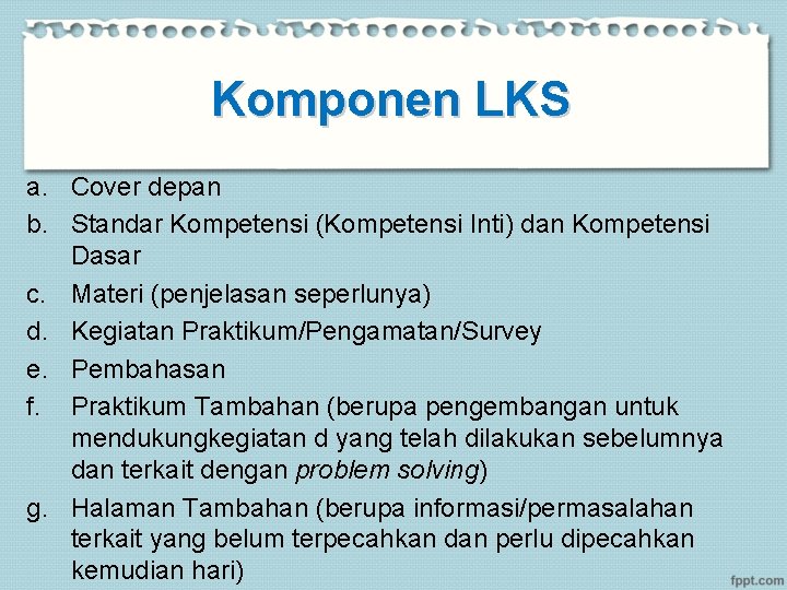 Komponen LKS a. Cover depan b. Standar Kompetensi (Kompetensi Inti) dan Kompetensi Dasar c.